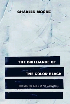 Hardcover The Brilliance of the Color Black Through the Eyes of Art Collectors Book