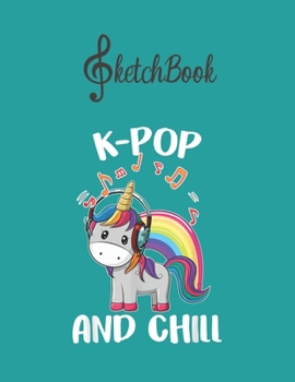 SketchBook: Funny Unicorn Lover Kpop And Chill Blank Kpop Sketchbook for Girls Teens Kids Journal College Marble Size UnLined Notebook 110 Pages of ... Little Kpop Fans Secret Diary and Journals