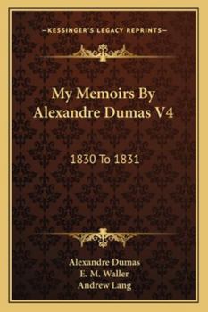 Paperback My Memoirs By Alexandre Dumas V4: 1830 To 1831 Book