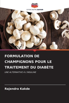 Formulation de Champignons Pour Le Traitement Du Diabète (French Edition)