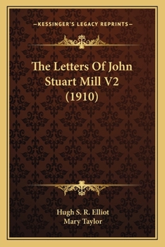 Paperback The Letters Of John Stuart Mill V2 (1910) Book