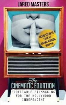 Paperback The Cinematic Equation: Profitable Filmmaking for the Hollywood Independent Book