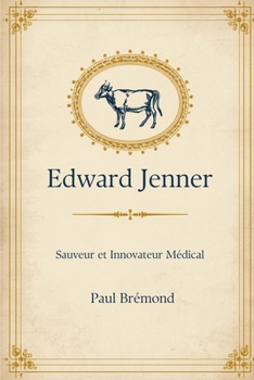 Edward Jenner: Sauveur et Innovateur Médical (French Edition)
