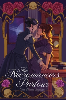 The Necromancer's Parlour: A Sapphic Age Gap Romantasy (The Necromancer's Remorse)