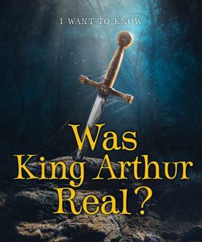 Was King Arthur Real? - Book  of the I Want to Know