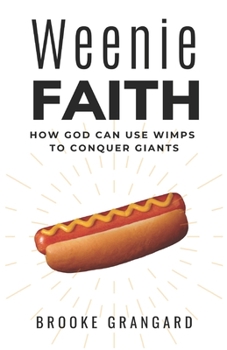 Paperback Weenie Faith: How God Can Use Wimps to Conquer Giants Book