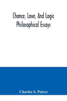 Paperback Chance, love, and logic; philosophical essays Book
