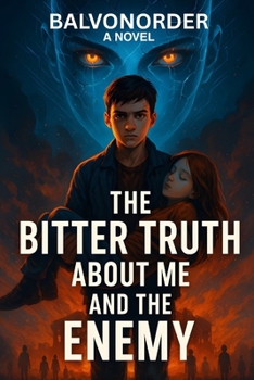 THE BITTER TRUTH ABOUT ME AND THE ENEMY