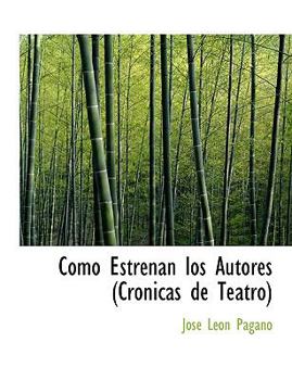 Paperback Como Estrenan Los Autores (Cronicas de Teatro) [Spanish] [Large Print] Book