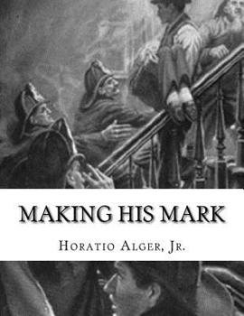 Paperback Making His Mark: Horatio Alger, Jr. Book