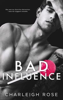 Bad Influence - Book #3 of the Bad Love