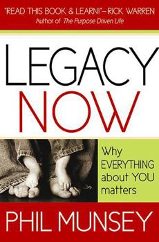 Hardcover Legacy Now: Why Everything about You Matters Book