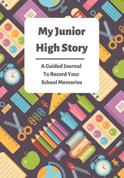Paperback My Junior High Story: A Guided Journal To Record Your School Memories Book