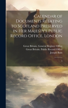 Hardcover Calendar of Documents Relating to Scotland Preserved in Her Majesty's Public Record Office, London: 3 Book