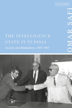 Hardcover The Intelligence State in Tunisia: Security and Mukhabarat, 1881-1965 Book