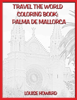 Travel the World Coloring Book: Palma de Mallorca (Travelling the World)