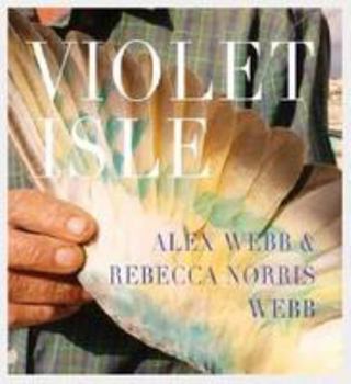 Paperback Alex Webb & Rebecca Norris Webb: Violet Isle: A Duet of Photographs from Cuba Book