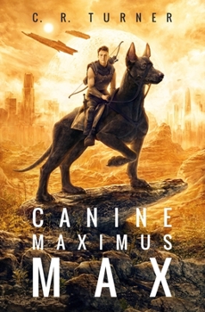Canine Maximus Max - Book #1 of the MOSAR