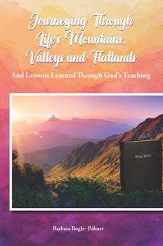 Paperback Journeying Through Life's Mountains, Valleys and Flatlands Book