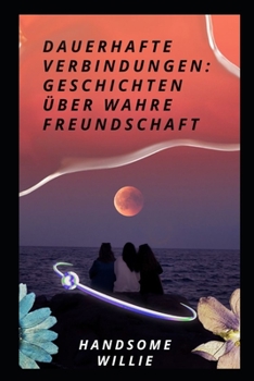 Paperback Dauerhafte Verbindungen: Geschichten Über Wahre Freundschaft [German] Book