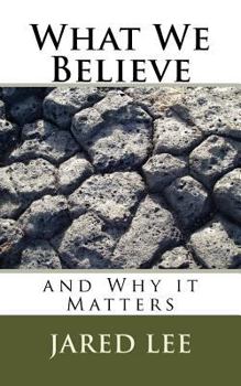 Paperback What We Believe: and Why it Matters Book