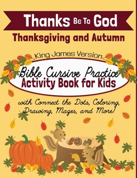 Paperback Thanks Be To God: Thanksgiving and Autumn Bible Cursive Practice Activity Book for Kids Book