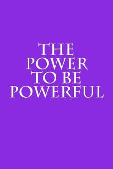 Paperback The Power to Be Powerful Book