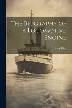 Paperback The Biography of a Locomotive Engine Book