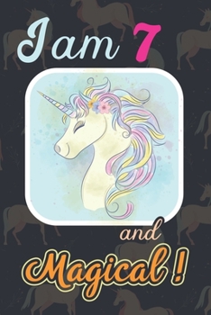 Paperback I am 7 and Magical: Cute Unicorn Journal and Happy Birthday Notebook/Diary, Cute Unicorn Birthday Gift for 7th Birthday for beautiful girl Book