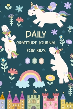 Paperback Daily Gratitude journalfor Kids: Cute Unicorn Fairytale Elements - Thankful Thoughts Gratitude Journal for Kids - 100 Days Grateful Journal - Happines Book