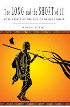 Paperback The Long and the Short of It: More Essays on the Fiction of Gene Wolfe Book