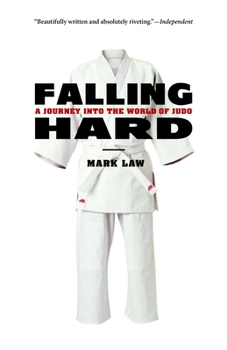 Paperback Falling Hard: A Journey Into the World of Judo Book