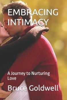 Paperback Embracing Intimacy: A Journey to Nurturing Love Book