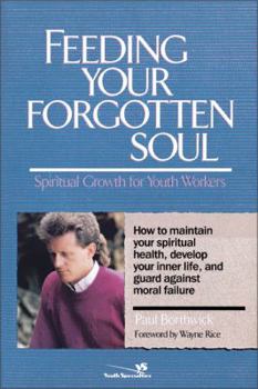 Paperback Feeding Your Forgotten Soul: Spiritual Growth for Youth Workers Book