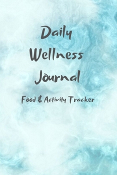 Paperback Daily Wellness Journal: Food & Exercise Tracker, Diary Food for your health, Tracking Meal,6"x9", Best Gift for Your Friend Book