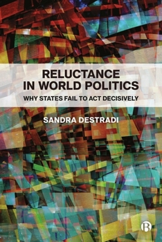 Hardcover Reluctance in World Politics: Why States Fail to ACT Decisively Book