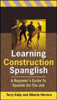 Paperback Learning Construction Spanglish: Beginner's Guide to Spanish On-The-Job Book