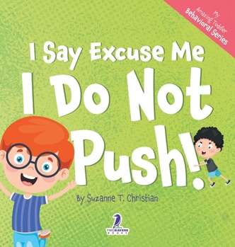 Hardcover I Say Excuse Me. I Do Not Push!: An Affirmation-Themed Toddler Book About Not Pushing (Ages 2-4) [Large Print] Book