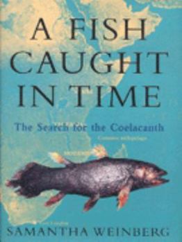 A Fish Caught in Time: The Search for the Coelacanth