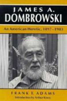 Paperback James a Dombrowski: An American Heretic, 1897-1983 Book