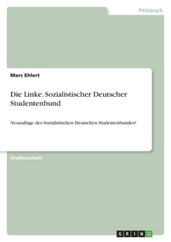 Paperback Die Linke. Sozialistischer Deutscher Studentenbund: Neuauflage des Sozialistischen Deutschen Studentenbundes? [German] Book