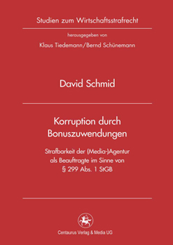 Paperback Korruption Durch Bonuszuwendungen: Strafbarkeit Der (Media-)Agentur ALS Beauftragte Im Sinne Von § 299 Abs. 1 StGB [German] Book