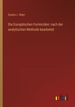 Paperback Die Europäischen Formiciden: nach der analytischen Methode bearbeitet [German] Book