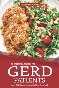 Paperback 50 Delicious Recipes for Gerd Patients: Keep Gerd on a Low with This Cookbook Book