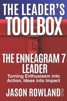 Paperback The Enneagram 7 Leader: Turning Enthusiasm into Action, and Ideas into Impact Book