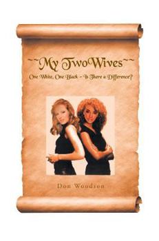 Hardcover My Two Wives: One White, One Black: Is There a Difference? Book