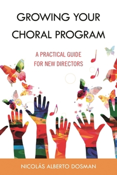 Paperback Growing Your Choral Program: A Practical Guide for New Directors Book