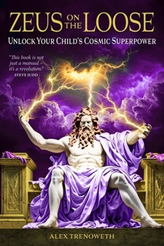 Paperback Zeus on the Loose: Unlock Your Child's Cosmic Superpower Book