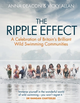 Hardcover The Ripple Effect: A Celebration of Britain's Brilliant Wild Swimming Communities (Gift for Swimmers) Book