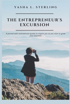 The Entrepreneur's Excursion: A journal with motivational quotes to inspire you as you start or grow your business